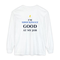 Long Sleeve T-Shirt — “I’m Shockingly Good at My Job” Casual Work Confidence Tee